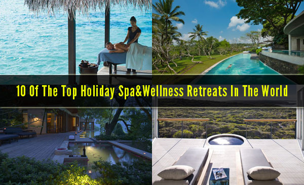 Top Holiday Spa&Wellness Retreats In The World